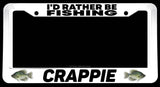 I'd Rather Be Fishing Crappie Fish Fishing White License Plate Frame