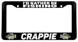 I'd Rather Be Fishing Crappie Fish Fishing License Plate Frame