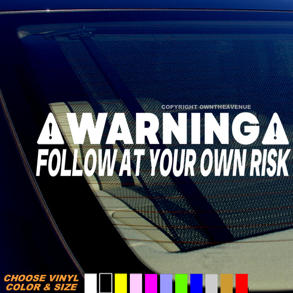 Warning Follow At Your Own Risk Funny Joke Humor JDM Off Road Vinyl Decal Sticker - OwnTheAvenue