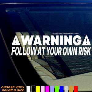 Warning Follow At Your Own Risk Funny Joke Humor JDM Off Road Vinyl Decal Sticker - OwnTheAvenue