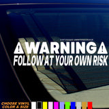 Warning Follow At Your Own Risk Funny Joke Humor JDM Off Road Vinyl Decal Sticker - OwnTheAvenue