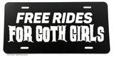 Free Rides For Goth Girls Humor Funny Joke Gothic Auto License Plate