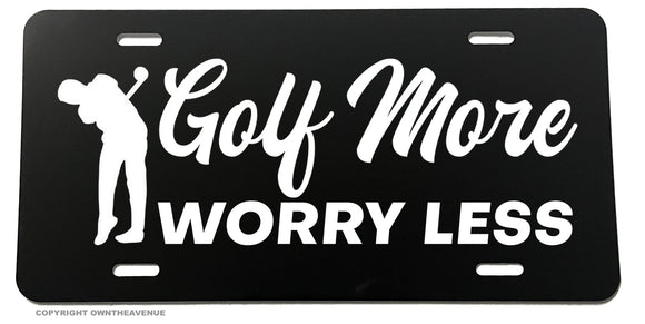 Golf More Worry Less Funny Joke Humor Golfing Auto License Plate