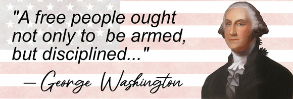 George Washington Armed And Disciplined 2nd Amendment 2a President Quote Sticker - OwnTheAvenue