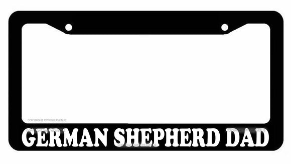 German Shepherd Dad Black Plastic License Plate Frame #DE6 - OwnTheAvenue