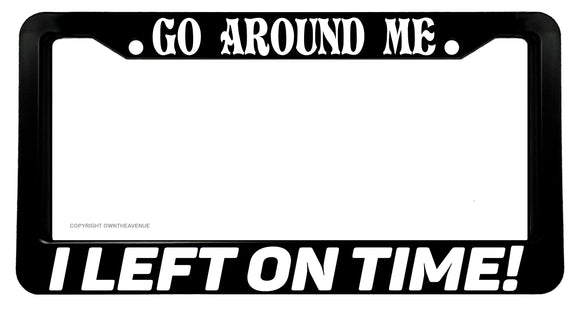 Go Around Me Tailgating Funny Joke Prank JDM V01 License Plate Frame - OwnTheAvenue