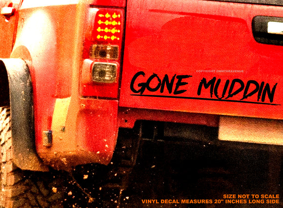 Gone Muddin' Off Road Lifted Truck Humor Funny 20