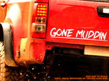 Gone Muddin' Off Road Lifted Truck Humor Funny 20" Inches Long Side Vinyl Decal Sticker - OwnTheAvenue
