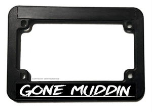 Gone Muddin' Humor Funny Dirt Bike Off Road License Plate Frame - OwnTheAvenue