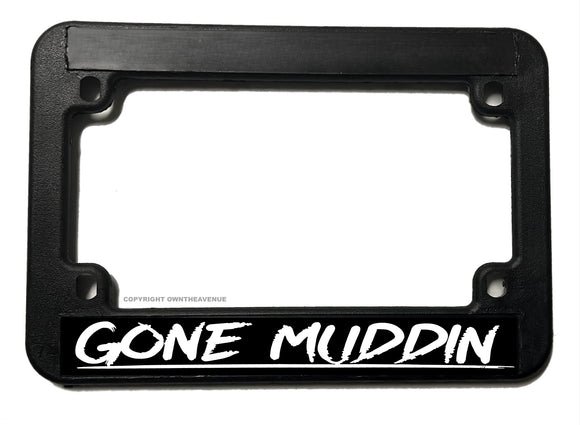 Gone Muddin' Humor Funny Dirt Bike Off Road License Plate Frame - OwnTheAvenue
