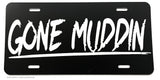 Gone Muddin' Humor Funny Lifted Truck Off Road Auto License Plate - OwnTheAvenue