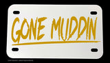 Gone Muddin' Humor Funny Dirt Bike Motorcycle Metal License Plate - OwnTheAvenue