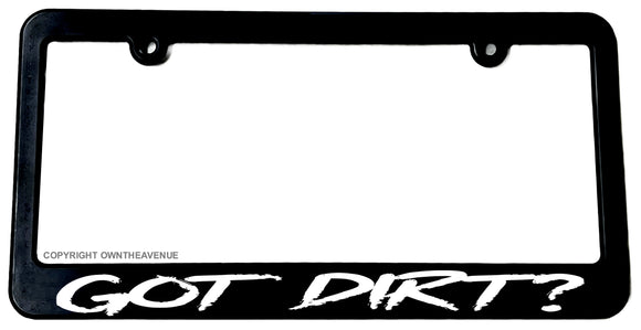 Got Dirt? Humor Joke Off Road Truck Lifted License Plate Frame - OwnTheAvenue