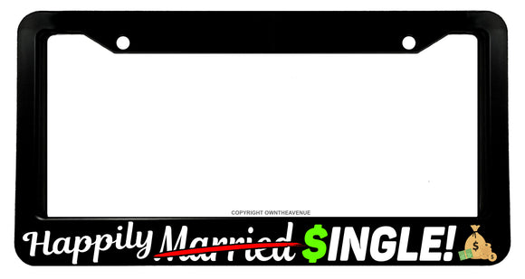 Happily Single Funny Bachelor Bachelorette Joke Gag Prank License Plate Frame - OwnTheAvenue