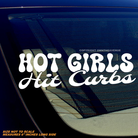 Hot Girls Hit Curbs Funny Joke Humor GenZ Ladies Driver Vinyl Decal Sticker 6