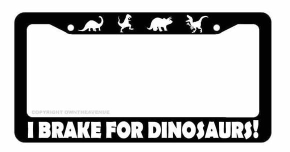 I Brake For Dinosaurs Funny Joke Gag Prank Humor Car Truck License Plate Frame - OwnTheAvenue
