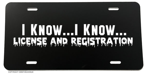 I Know I Know License And Registration Funny Joke JDM License Plate Cover