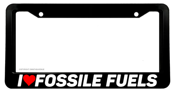 I Love Fossil Fuels JDM Racing Drifting Burn Out Funny License Plate Frame