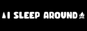 I Sleep Around Hiking Funny Joke Outdoors Woods Vinyl Decal Sticker White 7" V2