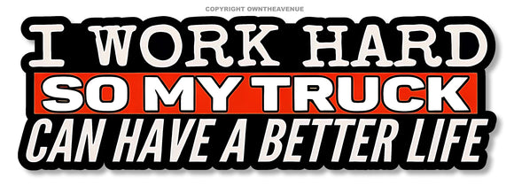 I Work Hard So My Truck Funny Joke Vinyl Bumper Decal Sticker Car Truck SUV 6
