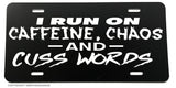 I Run On Caffeine Chaos Funny Joke Humor Auto License Plate