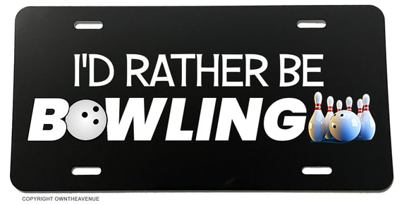 I'd Rather Be Bowling Funny Joke Gag Prank License Plate Cover - OwnTheAvenue
