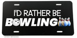 I'd Rather Be Bowling Funny Joke Gag Prank License Plate Cover - OwnTheAvenue
