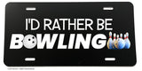 I'd Rather Be Bowling Funny Joke Gag Prank License Plate Cover