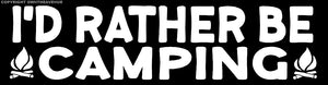I'd Rather Be Camping Outdoors Woods Vintage Retro Vinyl Decal Sticker White 7"