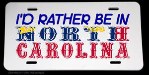 I'd Rather Be In North Carolina Car Truck License Plate Cover - OwnTheAvenue