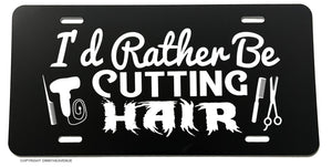 I'd Rather Be Cutting Hair Funny Joke Hairstylist License Plate Cover - OwnTheAvenue