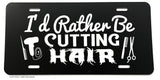 I'd Rather Be Cutting Hair Funny Joke Hairstylist License Plate Cover - OwnTheAvenue