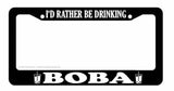 I'd Rather Be Drinking Boba Funny Joke Gag Tea Car Truck License Plate Frame