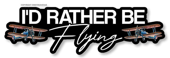 I'd Rather Be Flying Pilot Airplane Vintage Plane V01 Sticker Decal 5