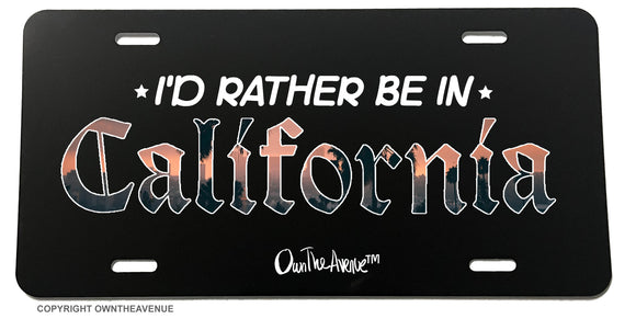 I'd Rather Be In California Beautiful CA Sunset License Plate Cover