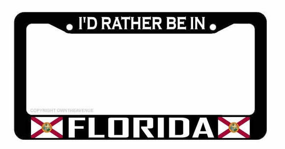 I'd Rather Be In Florida FL Funny Joke License Plate Frame - OwnTheAvenue