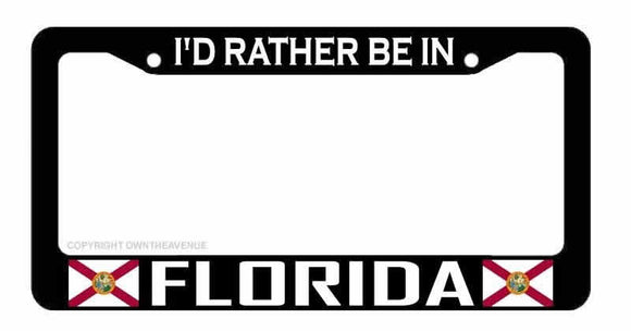 I'd Rather Be In Florida FL Funny Joke License Plate Frame