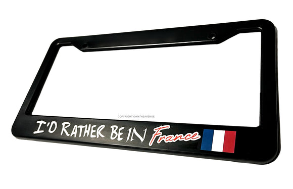 I'd Rather Be In France Black License Plate Frame - OwnTheAvenue