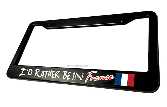 I'd Rather Be In France Black License Plate Frame