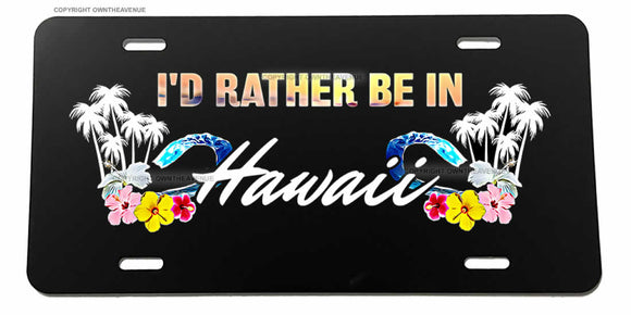 I'd Rather Be In Hawaii Aloha HI Palm Trees Hibiscus License Plate Cover - OwnTheAvenue