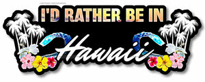 I'd Rather Be In Hawaii HI Aloha Hibiscus Palm Trees Vinyl Sticker Decal 6" - OwnTheAvenue