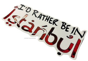 I'd Rather Be In Istanbul Turkish Car Truck Laptop Cooler Vinyl Sticker Decal 5"