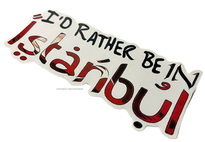 I'd Rather Be In Istanbul Turkish Car Truck Laptop Cooler Vinyl Sticker Decal 5" - OwnTheAvenue