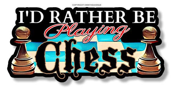 I'd Rather Be Playing Chess Car Truck Bumper Laptop Sticker Decal 4