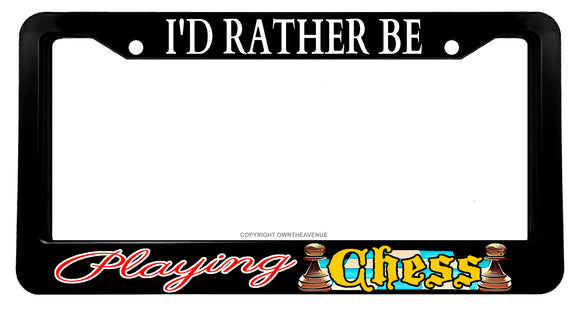 I'd Rather Be Playing Chess Car Truck Auto License Plate Frame - OwnTheAvenue