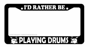 I'd Rather Be Playing Drums Car Truck Auto License Plate Frame