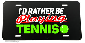 I'd Rather Be Playing Tennis Car Truck Auto License Plate Cover - OwnTheAvenue