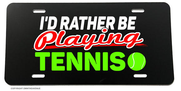 I'd Rather Be Playing Tennis Car Truck Auto License Plate Cover - OwnTheAvenue