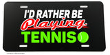 I'd Rather Be Playing Tennis Car Truck Auto License Plate Cover - OwnTheAvenue