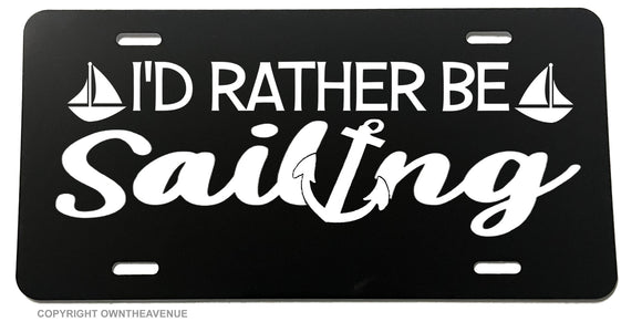 I'd Rather Be Sailing Sailboat Nautical Yacht Sea Anchor License Plate Cover - OwnTheAvenue